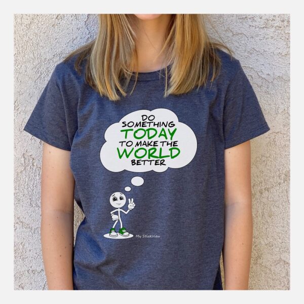 Do Something Today To Make The World Better