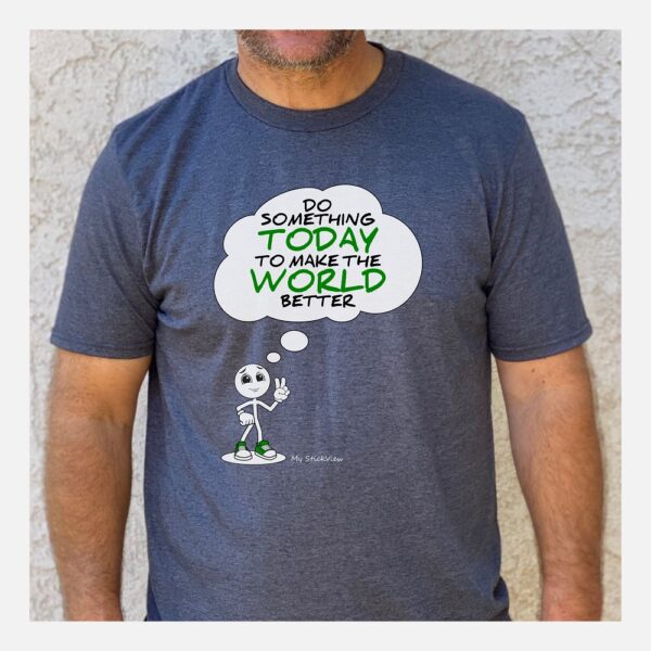 Do Something Today To Make The World Better